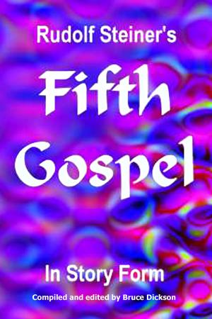 Cover of the book Rudolf Steiner's Fifth Gospel in Story Form by Bruce Dickson
