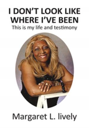 Cover of the book I Don't Look Like Where I've Been by Dr. Jacqueline M. Gaither Respress