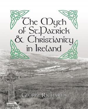 Cover of the book The Myth of St.Patrick & Christianity in Ireland by Sylvia Daines