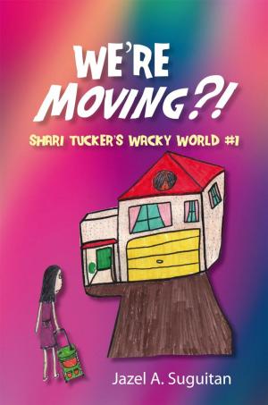 Cover of the book We’Re Moving?! by R. Lynn Wilson