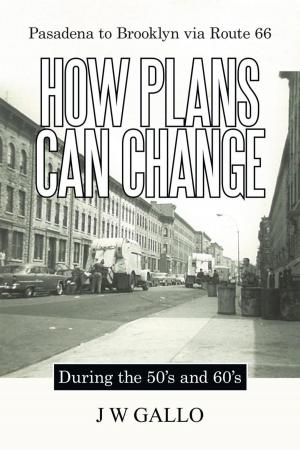 Cover of the book Pasadena to Brooklyn Via Route 66-How Plans Can Change-During the 50'S and 60'S by Art Davis