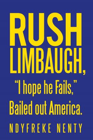 Cover of the book Rush Limbaugh, “I Hope He Fails,” Bailed out America. by First Lieutenant Mark A. Bodrog