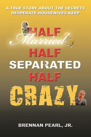 Cover of the book Half Married Half Separated Half Crazy by Vera Simpson Gaines