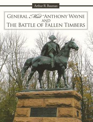 Cover of the book General "Mad" Anthony Wayne & the Battle of Fallen Timbers by Stephen V. Riley