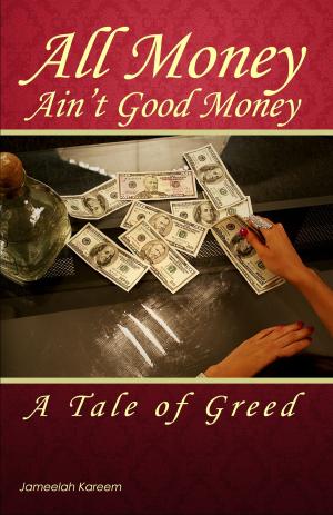 Cover of the book All Money Ain't Good Money: A Tale of Greed by Mari Ness