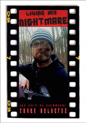 Cover of Living My Nightmare, The Work Of Filmmaker Coven Delacruz.