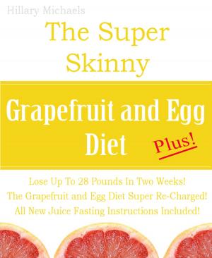 Cover of the book The Super Skinny Grapefruit and Egg Diet Plus! by Kelly Meral