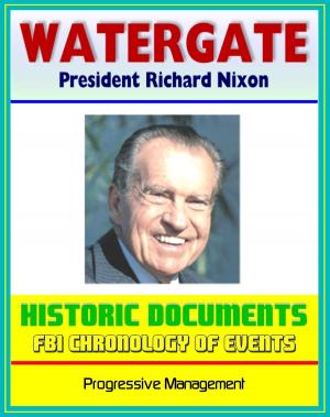 Cover of the book 20th Century Political History: The Watergate Files - Historic Document Reproductions, Break-in, Impeachment and Resignation of President Richard Nixon, Biographical Sketches, Timeline, FBI Chronology by Progressive Management