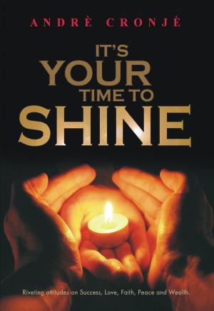 Cover of the book It's Your Time to Shine by Ahmed Lotfy Rashed