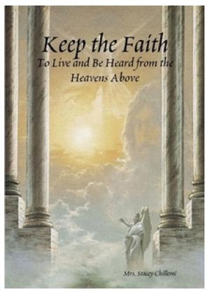 Cover of Keep the Faith:To Live and Be Heard from the Heavens Above