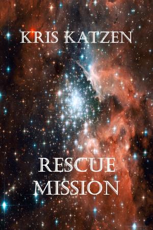 Cover of the book Rescue Mission by Kris Katzen