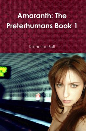 Cover of the book Amaranth: The Preterhumans Book 1 by Alexander Engel-Hodgkinson