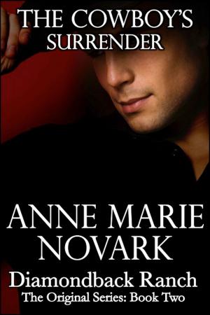 Cover of the book The Cowboy's Surrender (Contemporary Western Romance) by Anne Marie Novark