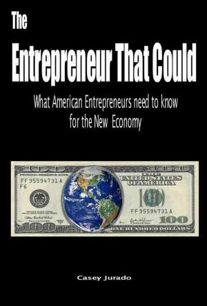 Cover of the book The Entrepreneur That Could: What American Entrepreneurs Need to Know for the New Economy by Dan Johnston