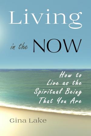 Cover of Living in the Now: How to Live as the Spiritual Being That You Are