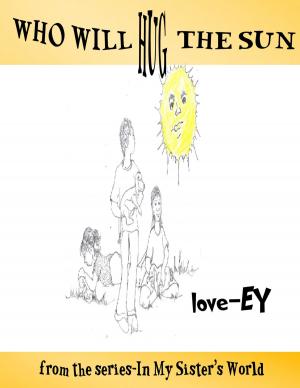 Cover of the book Who Will Hug the Sun by Ey Wade