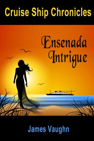 Cover of the book Cruise Ship Chronicles: Ensenada Intrigue by Nate Walis