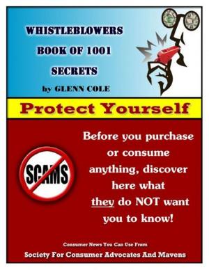 Cover of the book Whistleblowers Book of 1001 Secrets: Consumer News You Can Use (Second Edition) by Geoffrey Cooling