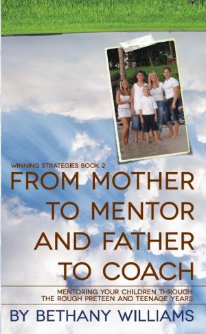 Cover of the book From Mother to Mentor and Father to Coach by Linda Mather