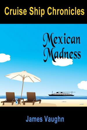 Cover of the book Cruse Ship Chronicles: Mexican Madness by Hector Malot