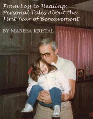 bigCover of the book From Loss To Healing: Personal Tales About The First Year Of Bereavement by 