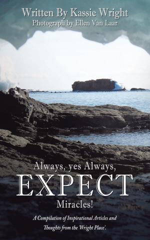 Cover of the book Always, Yes Always, Expect Miracles! by Shane love