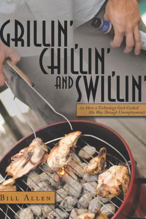 Cover of the book Grillin', Chillin', and Swillin' by Dr. Willie J. Jones D.TH DD. PC.