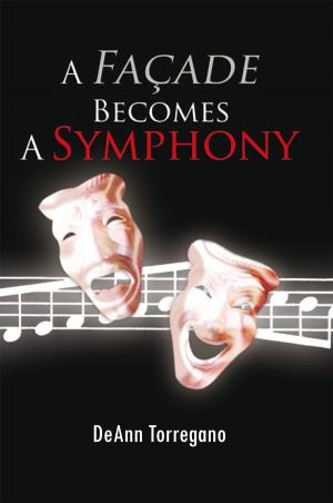 Cover of the book A Façade Becomes a Symphony by Donna Hortense Brown
