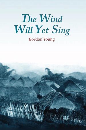 Cover of the book The Wind Will yet Sing by Gary R. Prevost