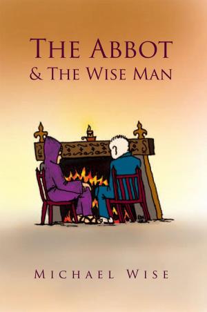 Cover of the book The Abbot & the Wise Man by Delphon Coker