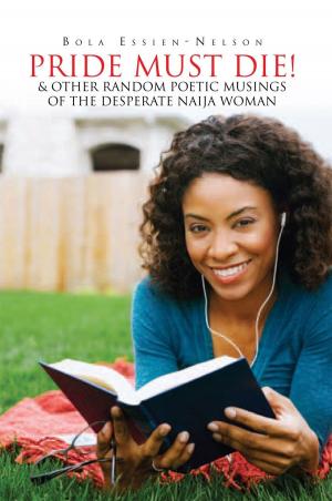 Cover of the book Pride Must Die! & Other Random Poetic Musings of the Desperate Naija Woman by Selva Sugunendran