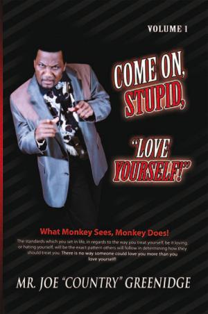 Cover of the book Come On, Stupid, ''Love Yourself!'' by JoAnne DeWitt