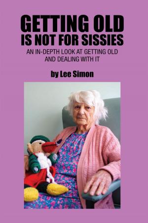 Cover of the book Getting Old Is Not for Sissies by Ionia Gunn