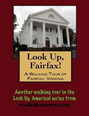 Cover of the book A Walking Tour of Fairfax, Virginia by Doug Gelbert
