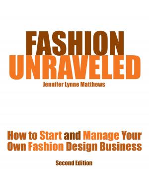 Book cover of Fashion Unraveled - How to Start and Manage Your Own Fashion (or Craft) Design Business