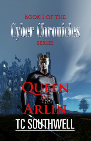 Cover of the book The Cyber Chronicles: Book I: Queen of Arlin by Veronica Del Rosa