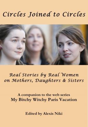 bigCover of the book Circles Joined to Circles: Real Stories by Real Women on Mothers, Daughters & Sisters by 