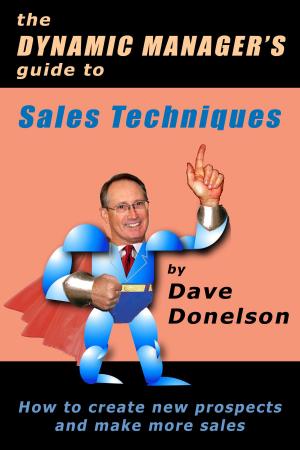 Book cover of The Dynamic Manager’s Guide To Sales Techniques: How To Create New Prospects And Make More Sales