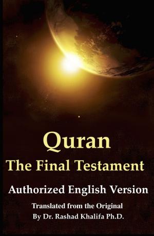 Cover of the book Quran: The Final Testament - Authorised English Version by Ibraheem Dooba, Ph.D.