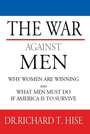 Cover of The War Against Men: Why Women Are Winning and What Men Must Do If America Is To Survive