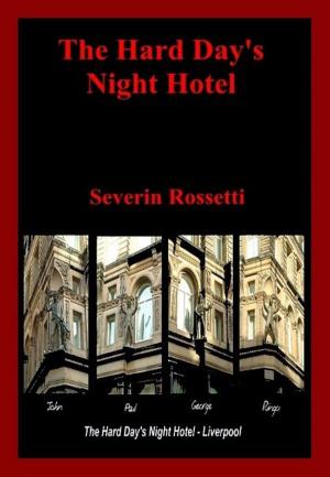 Cover of the book The Hard Day's Night Hotel by Severin Rossetti