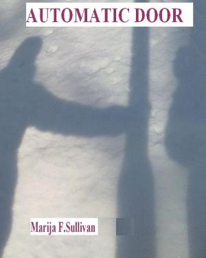 Cover of the book Automatic Door by Marija F. Sullivan