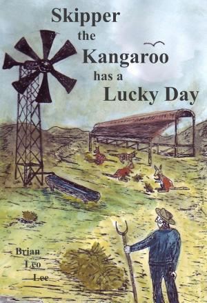 Cover of the book Skipper the Kangaroo Has a Lucky Day by Brian Leon Lee