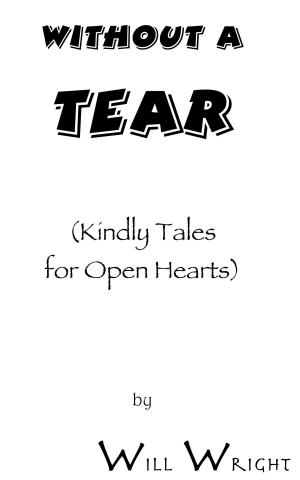 Cover of the book Without a Tear: (Kindly Tales for Open Hearts) by Vinny Kapoor