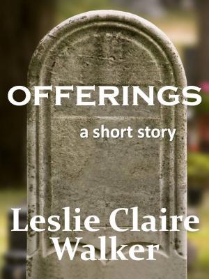 Cover of the book Offerings by Leslie Claire Walker