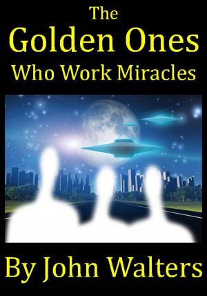 Cover of the book The Golden Ones Who Work Miracles by Katherine Padilla