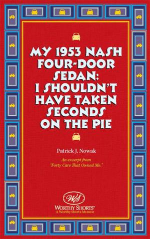 Cover of the book My 1953 Nash Four-Door Sedan: I Shouldn't Have Taken Seconds on the Pie by Jud Wilhite