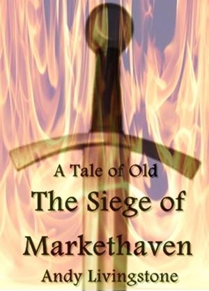 Cover of the book The Siege of Markethaven: A Tale of Old by Gerhard Flick