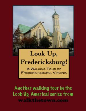 Cover of the book A Walking Tour of Fredericksburg, Virginia by Doug Gelbert