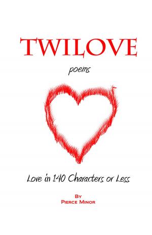 Cover of the book TwiLove Poems: Love in 140 Characters or Less by Sarah Riley